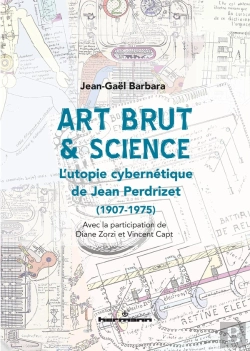 Bertrand.pt - Art Brut & Science - L Utopie Cybernetique De Jean Perdrizet (1907-1975)