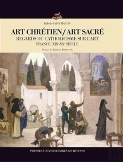 Bertrand.pt - Art Chrétien / Art Sacré ; Regards Du Catholicisme Sur L'Art ; France, Xixe-Xxe Siècle