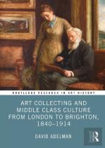 Art Collecting And Middle Class Culture From London To Brighton, 1840â€“1914