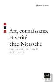 Art, Connaissance Et Vérité Chez Nietzsche ; Commentaire Du Livre Ii Du Gai Savoir