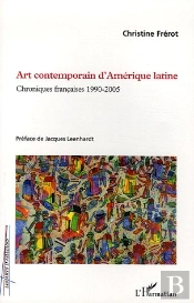 Art Contemporain D'Amerique Latine, Chroniques Francaises, 1990-2005