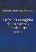 Art Culos Escogidos De Las Escenas Matritenses Tomo 1