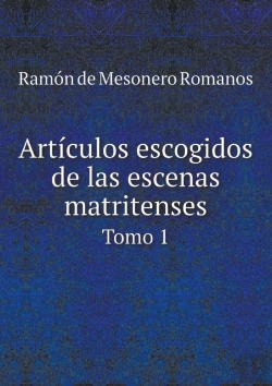 Bertrand.pt - Art Culos Escogidos De Las Escenas Matritenses Tomo 1