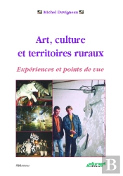 Art Culture Et Territoires Ruraux, Experiences Et Points De Vue