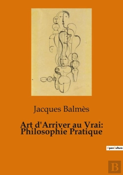 Bertrand.pt - Art D'Arriver Au Vrai: Philosophie Pratique