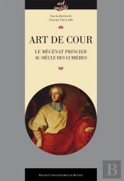 Art De Cour ; Le Mécénat Princier Au Siècle Des Lumières