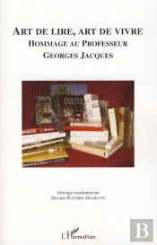 Art De Lire, Art De Vivre ; Hommage Au Professeur Georges Jacques