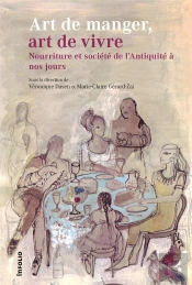 Art De Manger, Art De Vivre ; Nourriture Et Société De L'Antiquité À Nos Jours