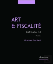Art & Fiscalité  ; Droit Fiscal De L'Art (6ème Édition)