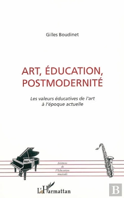 Bertrand.pt - Art, Education, Postmodernite ; Les Valeurs Educatives De L'Art A L'Epoque Actuelle