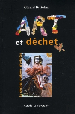 Bertrand.pt - Art Et Déchet ; Le Déchet, Matière D'Artistes