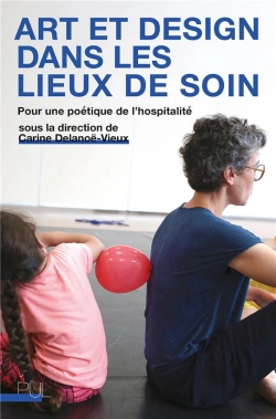 Bertrand.pt - Art Et Design Dans Les Lieux De Soin : Pour Une Poétique De L'Hospitalité