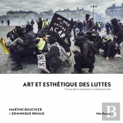 Art Et Esthetique Des Luttes - Scenes De La Contestation Contemporaine