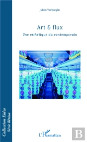 Art Et Flux ; Une Esthétique Du Contemporain