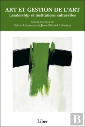 Art Et Gestion De L'Art ; Leadership Et Institutions Culturelles