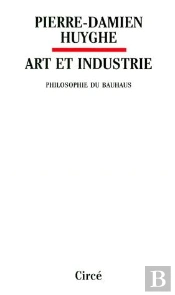 Art Et Industrie ; Philosophie Du Bauhaus