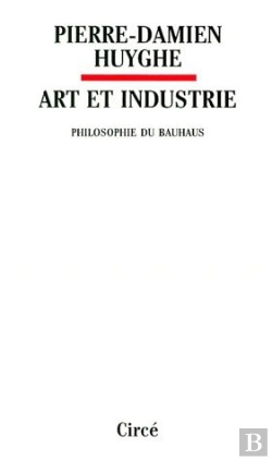 Bertrand.pt - Art Et Industrie ; Philosophie Du Bauhaus