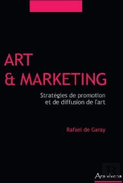 Art Et Marketing ; Stratégies De Promotion Et De Diffusion De L'Art