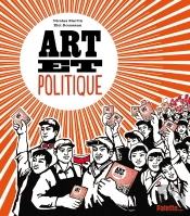 Art Et Politique ; Quand Les Artistes Veulent Changer Le Monde