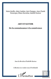 Art Et Savoir - De La Connaissance A La Connivence