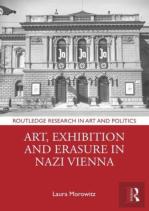 Art, Exhibition And Erasure In Nazi Vienna