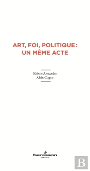 Art, Foi Et Politique : Un Même Acte