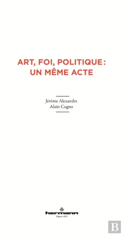 Bertrand.pt - Art, Foi Et Politique : Un Même Acte