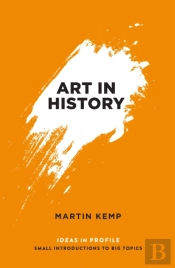 Art In History, 600 Bc - 2000 Ad: Ideas In Profile
