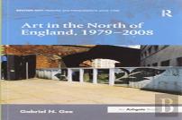 Art In The North Of England, 1979-2008