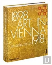 Art In Vienna 1898-1918