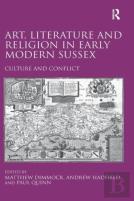 Art, Literature And Religion In Early Modern Sussex