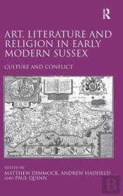 Art, Literature And Religion In Early Modern Sussex