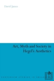 Art, Myth And Society In Hegel'S Aesthetics