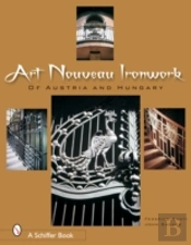 Art Nouveau Ironwork Of Austria & Hungary