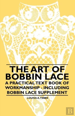 Bertrand.pt - Art Of Bobbin Lace - A Practical Text Book Of Workmanship - Including Bobbin Lace Supplement