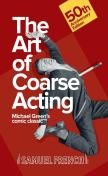 Art Of Coarse Acting, Or, How To Wreck An Amateur Dramatic Society, Th