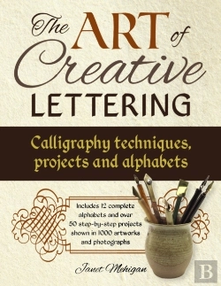 Bertrand.pt - Art Of Creative Lettering: Calligraphy Techniques, Projects And Alphabets