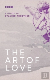 Art Of Love:  Timeless Tools For Staying Together And Growing Stronger