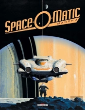Art Of Manchu Tome 3 ; Space-O-Matic