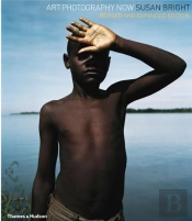 Art Photography Now (New Revised Edition) /Anglais