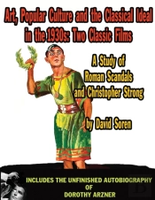 Art Popular Culture And The Classical Ideal In The 1930s A Study Of Roman Scandals And Christopher Strong