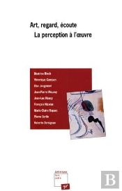 Art Regard Ecoute ; La Perception A L'Oeuvre