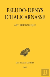 Art Rhétorique : Leçons I-Xi : Sur Les Discours De Cérémonie, Sur Les Discours Figurés, Sur Les Fautes Commises Dans Les Déclamations, Sur L'Examen Critique Des Textes