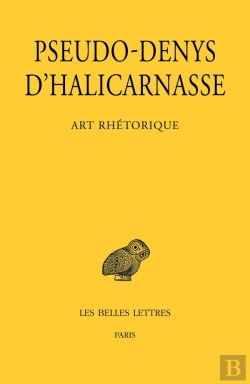 Bertrand.pt - Art Rhétorique : Leçons I-Xi : Sur Les Discours De Cérémonie, Sur Les Discours Figurés, Sur Les Fautes Commises Dans Les Déclamations, Sur L'Examen Critique Des Textes