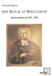 Art Royal Et Régularité ; Dans La Tradition De 1723-1730