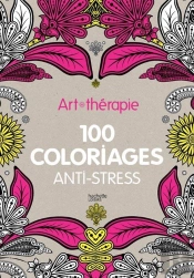 Art-Therapie : 100 Coloriages Anti-Stress