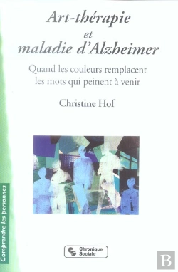 Bertrand.pt - Art-Therapie Et Maladie D'Alzheimer ; Quand Les Couleurs Remplacent Les Mots Qui Peinent A Venir