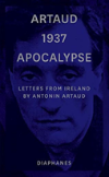 Artaud 1937 Apocalypse Â€“ Letters From Ireland August To 21 September 1937