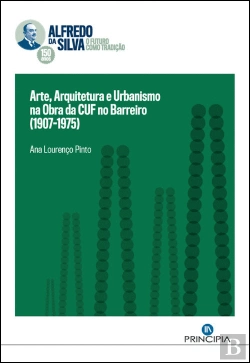 Bertrand.pt - Arte, Arquitetura e Urbanismo na Obra da CUF no Barreiro (1907-1975)