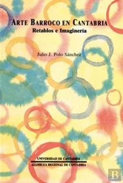 Bertrand.pt - Arte Barroco En Cantabria : Retablos E Imaginería